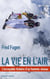 La vie en l'air : l'incroyable histoire d'un homme-oiseau