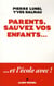 Parents, sauvez vos enfants...
