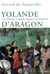 Yolande d'Aragon la reine qui a gagné la guerre de Cent ans