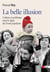 La belle illusion - culture et politique du Front populaire