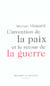 L invention de la paix et le retour de la guerre