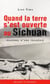 Quand la terre s'est ouverte au sichuan - journal d'une tragédie