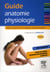 Guide anatomie-physiologie - aides-soignants et auxiliaires de puériculture (3e édition)