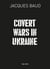 Covert wars in Ukraine