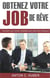 Obtenez votre job de rêve - comment vous rendre irresistible pour votre futur employeur