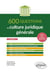 600 questions de culture juridique générale : A jour au 1er octobre 2024