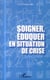 Soigner, éduquer en temps et en situation de crise