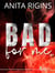 Bad for me Tome 2