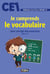 Je comprends le vocabulaire - CE1 - avec corrigé des exercices - cahier n°1 (édition 2017)
