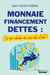 Monnaie, Financement, Dettes : ce qui cloche en un clin d'oeil : Un livre pour comprendre les problèmes économiques actuels
