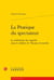 La pratique du spectateur - la médiation des regards dans le théâtre de thomas corneille