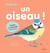 Regarde... Un oiseau !