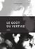 Le goût du vertige
