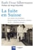 La fuite en Suisse - les Juifs à la frontière franco-suisse durant les années de la "solution finale"