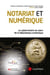 Notariat et numérique : le cybernotaire au coeur de la république numérique