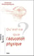 Qu'est-ce que l'éducation physique?