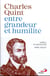 Charles Quint entre grandeur et humilité