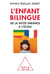 L'enfant bilingue - de la petite enfance à l'école
