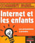 Internet et vos enfants - comment faire