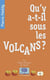 Qu'y a-t-il sous les volcans ?