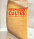 Fromages cultes - découvrir, déguster, cuisiner