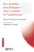 Les troubles psychotiques chez l'enfant et l'adolescent - apport du bilan psychologique