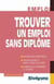 Trouver un emploi sans diplôme