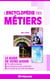 L'encyclopédie des métiers - le guide de votre avenir (édition 2017/2018)