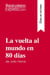 La vuelta al mundo en 80 dÃ­as de Julio Verne (GuÃ­a de lectura) : Resumen y anÃ¡lisis completo