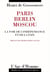 Paris-Berlin-Moscou - la voie de l'indépendance et de la paix