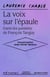 La voix sur l'épaule : Dans les passées de François Tanguy - Conversation avec Olivier Neveux