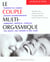 Le couple multi-orgasmique - comment les couples peuvent considérablement augmenter, améliorer, renforcer leur plaisir, leur intimité et leur santé