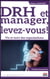 DRH et manager, levez-vous ! vie et mort des organisations