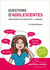 Questions d'adolescentes - mon corps, ma sexualité, l'amour...