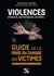 Violences (physiques, psychologiques, sexuelles...) : Guide de la prise en charge des victimes