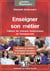 Enseigner son métier - démarrer sa carrière d'enseignant formateur en 30 points essentiels