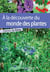 À la decouverte du monde des plantes