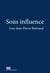 Sous influence : Avec Jean-Pierre Bertrand