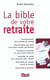 La bible de votre retraite