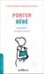Porter bébé : avantages et bienfaits
