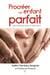 PROCREER SON ENFANT PARFAIT : UNE APPROCHE PSYCHO-SPIRITUELLE
