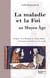 La maladie et la foi au Moyen Age - d'après "les miracles de notre dame" de Gautier de Coinci (1178-1236)