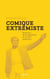 Comique extrémiste - essai sur Andy Kaufman et le rêve américain