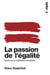 La passion de l'égalité - essai sur la civilisation socialiste