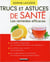 Trucs et astuces de santé - les remèdes efficaces