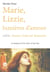Marie, Lizzie, lumières d'amour : Selon Dante Gabriel Rossetti