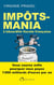 Impôts-mania - l'absurdité fiscale française
