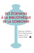 Des écrivains à la bibliothèque de la Sorbonne Tome 1