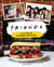 Friends : le livre de cuisine officiel