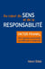 Au coeur du sens et de la responsabilité